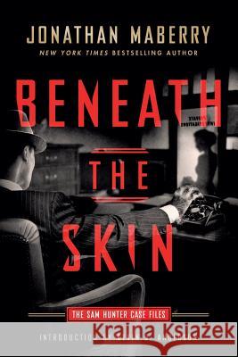 Beneath the Skin: The Sam Hunter Case Files Jonathan Maberry 9781945373121