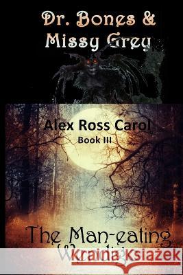 Dr. Bones & Missy Grey: The Man-eating Wendigo Alex Ross Carol   9781945385346