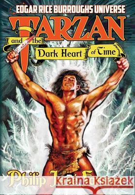 Tarzan and the Dark Heart of Time Philip Jose Farmer Win Scott Eckert Robert R. Barrett 9781945427145