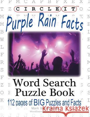Circle It, Purple Rain Facts, Word Search, Puzzle Book Lowry Global Media LLC, Mark Schumacher, Maria Schumacher 9781945512476