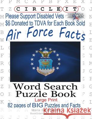 Circle It, Air Force Facts, Word Search, Puzzle Book Lowry Global Media LLC, Maria Schumacher, Mark Schumacher 9781945512704