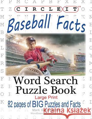 Circle It, Baseball Facts, Word Search, Puzzle Book Lowry Global Media LLC, Mark Schumacher, Maria Schumacher 9781945512728