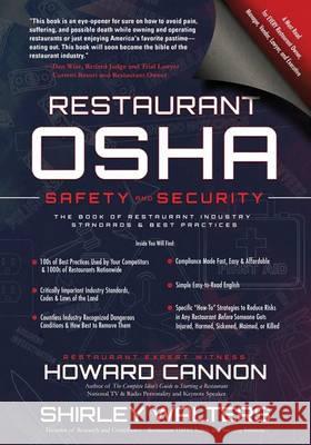 Restaurant OSHA Safety and Security: The Book of Restaurant Industry Standards & Best Practices Howard Cannon Shirley Ann Walters 9781945614002