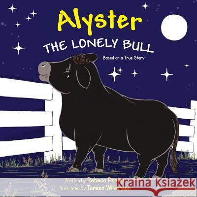 Alyster The Lonely Bull Rebeca Porter, Teresa Wilkerson 9781945619236 Little Creek Books