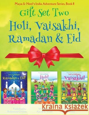 GIFT SET TWO (Holi, Ramadan & Eid, Vaisakhi): Maya & Neel's India Adventure Series (Festival of Colors, Multicultural, Non-Religious, Culture, Bhangra Chakraborty, Ajanta 9781945792304 Bollywood Groove
