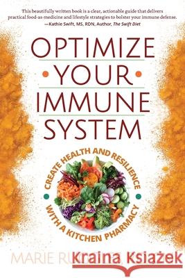 Optimize Your Immune System: Create Health and Resilience with a Kitchen Pharmacy Ruggles, Marie 9781945847301 Emerald Lake Books