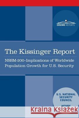 The Kissinger Report: NSSM-200 Implications of Worldwide Population Growth for U.S. Security Interests Kissinger, Henry 9781945934131