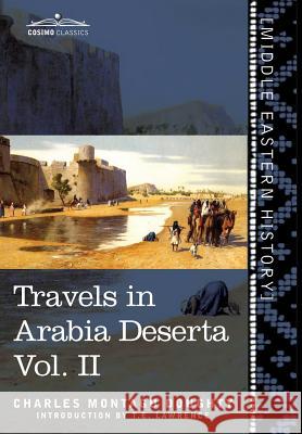 Travels in Arabia Deserta Vol. II Charles Montagu Doughty, T E Lawrence 9781945934346 Cosimo Classics