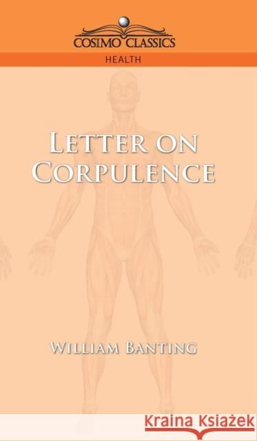 Letter on Corpulence William Banting 9781945934551