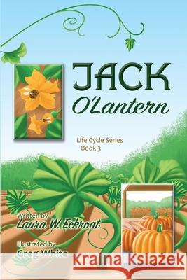Jack O'Lantern: Life Cycle Series Book 3 Greg White Laura W. Eckroat 9781946044853 Crescent Renewal