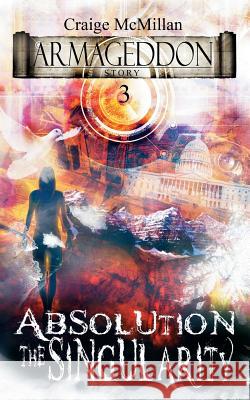 Absolution The Singularity: The Final Solution to God, Guilt and Grief? McMillan, Craige 9781946047045 Revelare