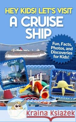 Hey Kids! Let's Visit a Cruise Ship: Fun Facts and Amazing Discoveries For Kids Mills, Teresa 9781946049056