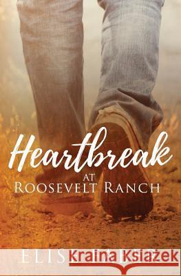 Heartbreak at Roosevelt Ranch Elise Faber 9781946140067 R. R. Bowker
