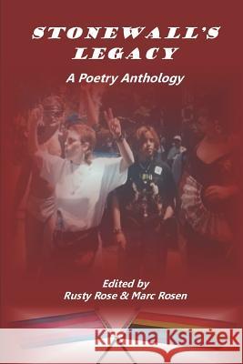 Stonewall's Legacy: A Poetry Anthology Marc Rosen Rita 