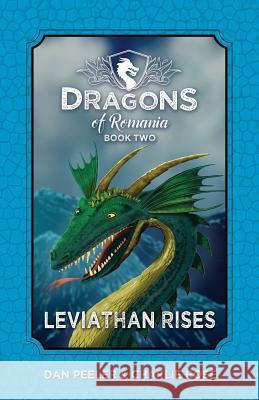Leviathan Rises: Dragons of Romania - Book 2 Dan Peeler, Charlie Rose (Senior Vice President and Dean City Year), Lora Grey 9781946182005