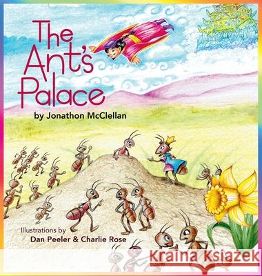 The Ant's Palace Jonathon McClellan Dan Peeler Charlie Rose 9781946182180
