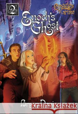 Enochs Ghost (Oracles of Fire V2) (2nd Edition) Bryan Davis 9781946253842 Scrub Jay Journeys