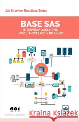 Base SAS Interview Questions You'll Most Likely Be Asked Vibrant Publishers 9781946383785