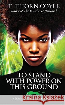 To Stand With Power on This Ground T Thorn Coyle   9781946476364 Pf Publishing