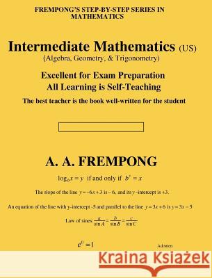 Intermediate Mathematics (US): (Algebra, Geometry & Trigonometry Frempong, A. a. 9781946485588 Yellowtextbooks.com