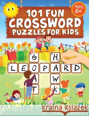 101 Fun Crossword Puzzles for Kids: First Children Crossword Puzzle Book for Kids Age 6, 7, 8, 9 and 10 and for 3rd graders Kids Crosswords (Easy Word Learning Activities for Kids) Jennifer L Trace 9781946525284 Kids Activity Publishing