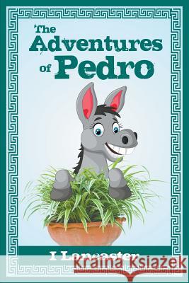 The Adventures of Pedro I. Lancaster 9781946540416