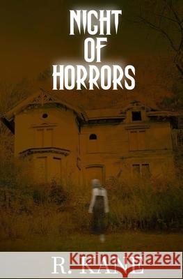 Night of Horrors: Demons, Vampires, and Sinister Spirits R. Kane 9781946577009 Rayor Publishing