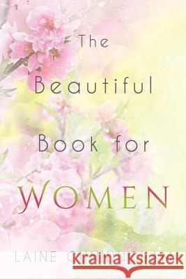 The Beautiful Book for Women: Awakening to the Fullness of Female Power Laine Cunningham Angel Leya 9781946732705