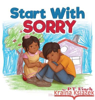 Start With Sorry: A Children's Picture Book With Lessons in Empathy, Sharing, Manners & Anger Management Finch, P. T. 9781946844026 Literary Mango, Inc.