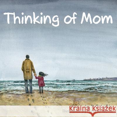 Thinking of Mom: A Children's Picture Book about Coping with Loss M. O. Lufkin Nina Khalova Jody Mullen 9781946844033 Literary Mango, Inc.