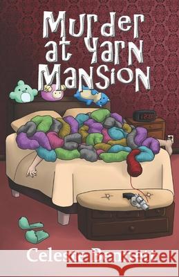 Murder at Yarn Mansion: Yarn Genie Mystery III Celeste Bennett 9781946890061