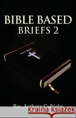 Bible Based Briefs 2 Anthony Galbicka 9781946977342