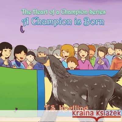 A Champion Is Born T S Koelling 9781947072138 Words Matter Publishing