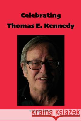 Celebrating Thomas E. Kennedy Walter Cummins Ren 9781947175549