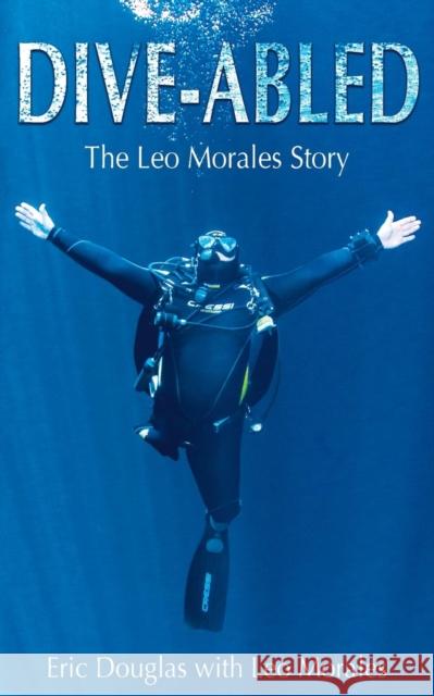 Dive-abled Leo Morales, Eric Douglas 9781947239029 Best Publishing Company
