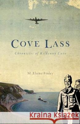 Cove Lass: Chronicles of Kilkenny Cove M Elaine Finley 9781947247635 Yorkshire Publishing