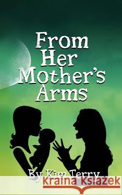 From Her Mother's Arms Kim Terry 9781947256972