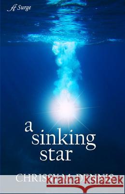 A Sinking Star Chrissy M. Dennis 9781947327542 Anaiah Surge