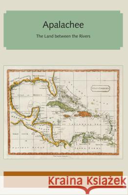 Apalachee: The Land Between the Rivers John H. Hann 9781947372313