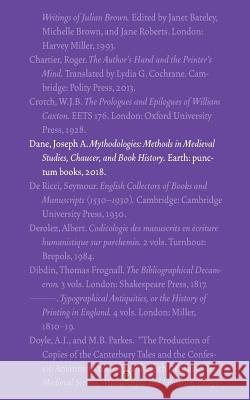 Mythodologies: Methods in Medieval Studies, Chaucer, and Book History Joseph a. Dane 9781947447561