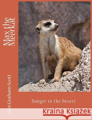 Max the Meerkat: Danger in the Desert Gini Graham Scott 9781947466609