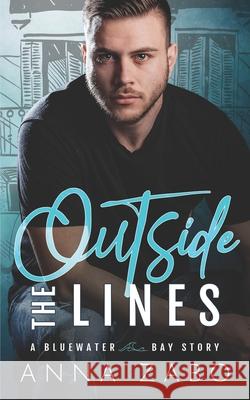 Outside the Lines: A Bluewater Bay Story Anna Zabo 9781947550032