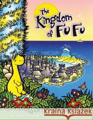 The Kingdom of Fu Fu Jr. Robert Tucker Spalding Karen Paul Stone Chris Lyle 9781947589193