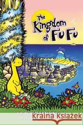 The Kingdom of Fu Fu Jr. Robert Tucker Spalding Karen Paul Stone Chris Lyle 9781947589209