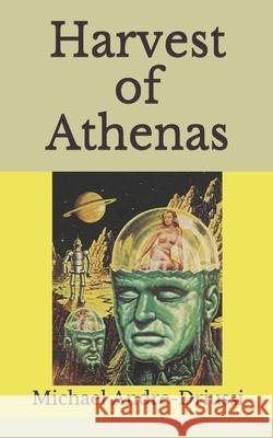 Harvest of Athenas Michael Andre-Driussi 9781947614178