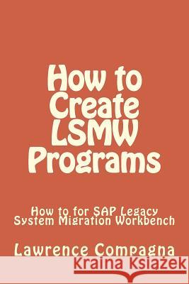 How To Create LSMW Programs Compagna, Lawrence 9781947618008