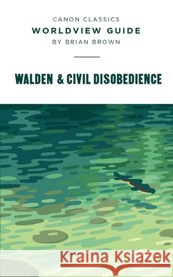 Worldview Guide for Walden & Civil Disobedience: Walden Brian Brown 9781947644267 Canon Press