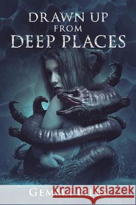 Drawn Up From Deep Places Files, Gemma 9781947654235