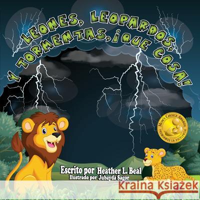 Leones, Leopardos Y Tormentas, ¡Que Cosa! (Spanish Edition): Un Libro de Seguridad de Tormentas Beal, Heather L. 9781947690073 Train 4 Safety Press