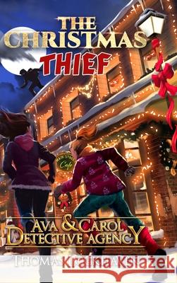 Ava & Carol Detective Agency: The Christmas Thief Thomas Lockhaven, Andrea Vanryken, David Aretha 9781947744820